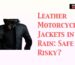 Leather Motorcycle Jackets in Rain: Safe or Risky?