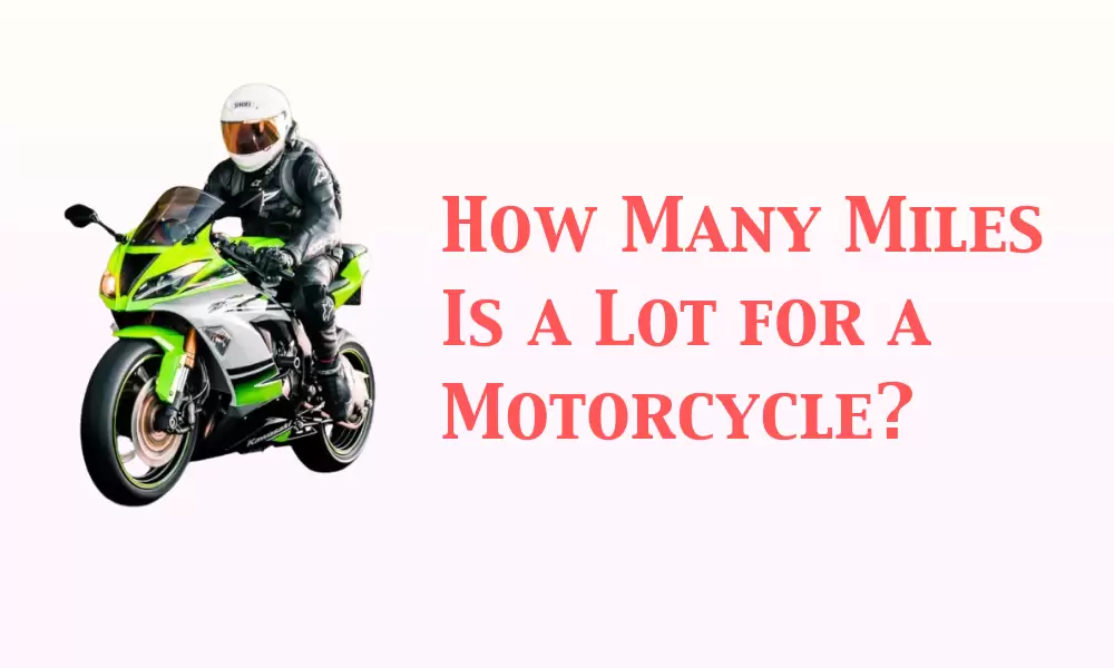 Miles Is a Lot for a Motorcycle
