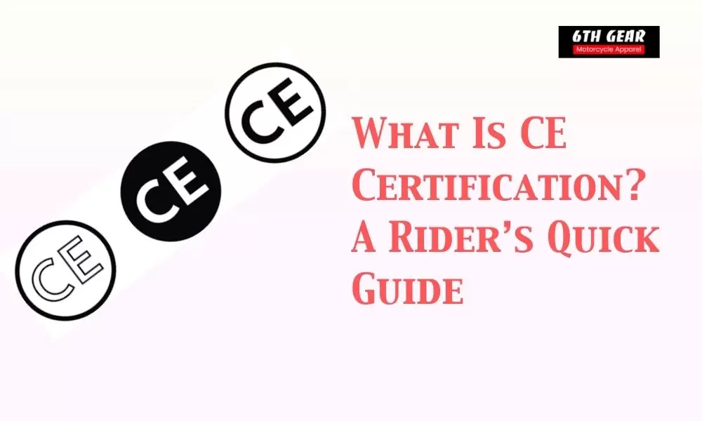 What Is CE Certification? A Rider’s Quick Guide