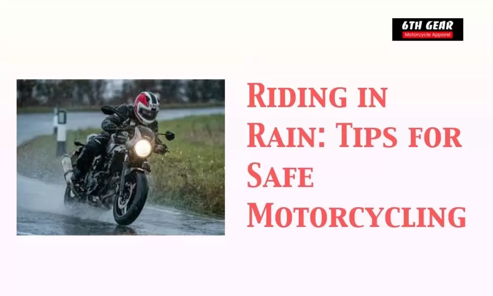 Riding in Rain: Tips for Safe Motorcycling
