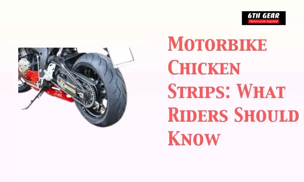 Motorbike Chicken Strips: What Riders Should Know