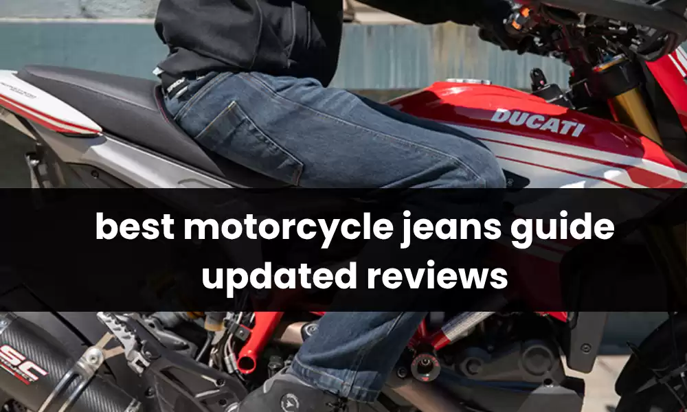 best motorcycle jeans guide updated reviews